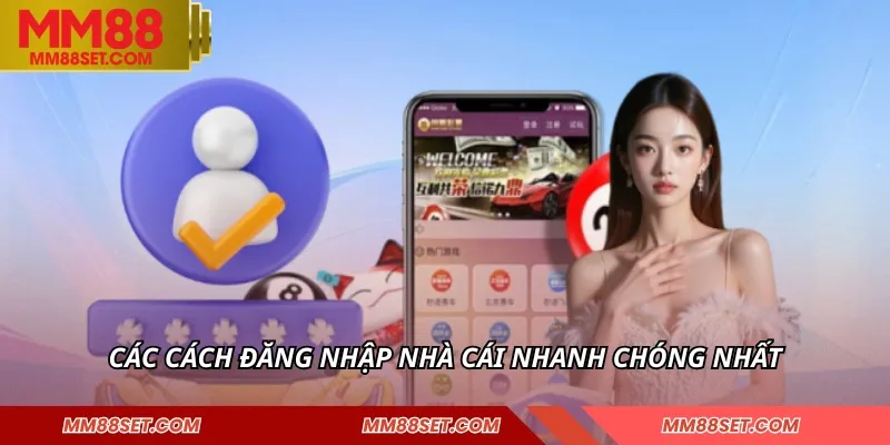 Các cách đăng nhập nhà cái nhanh chóng nhất