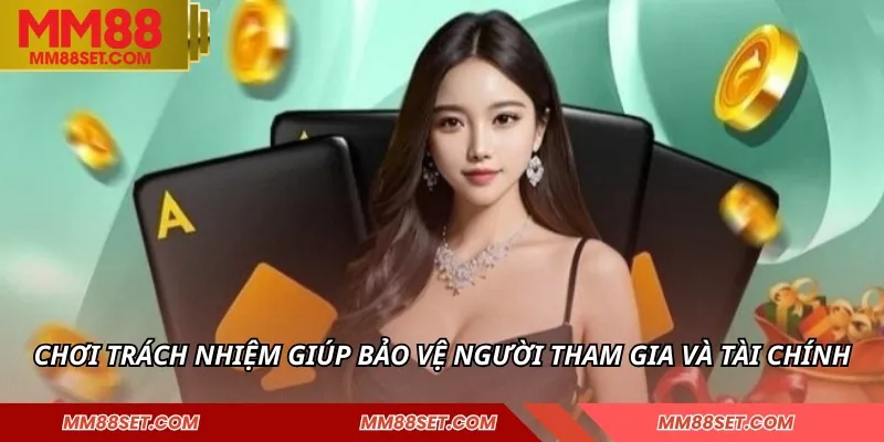 Chơi trách nhiệm giúp bảo vệ người tham gia và tài chính