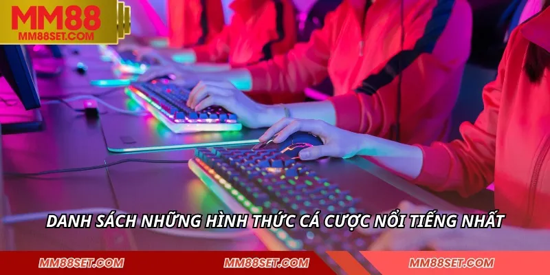 Danh sách những loại hình cá cược phổ biến nhất