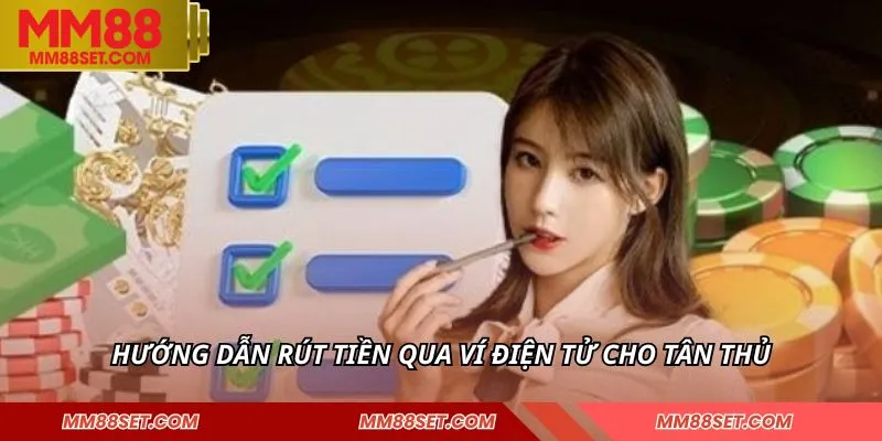 Hướng dẫn rút tiền qua ví điện tử cho tân thủ