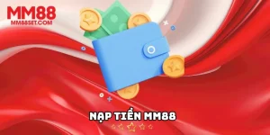 Nạp Tiền MM88 - Bước Chân Vào Thế Giới Cá Cược Online
