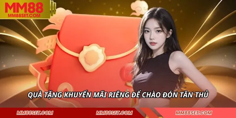 Quà tặng khuyến mãi riêng để chào đón tân thủ