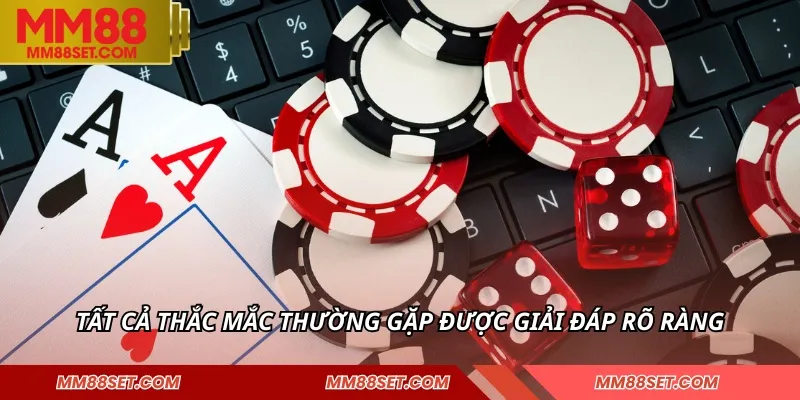 Tất cả thắc mắc thường gặp được giải đáp rõ ràng