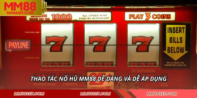 Thao tác nổ hũ MM88 dễ dàng và dễ áp dụng