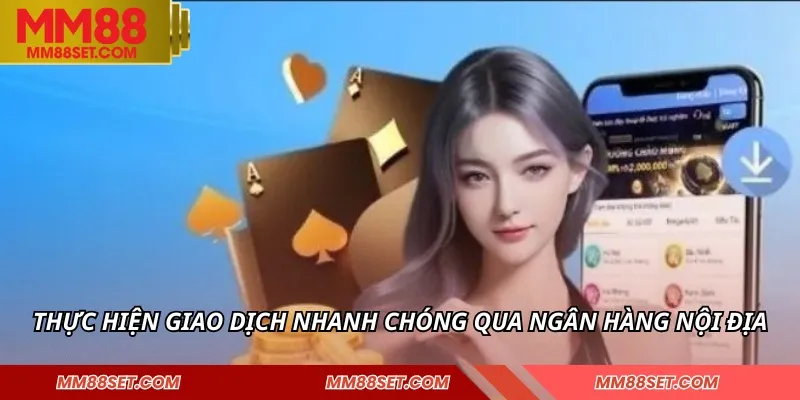Thực hiện giao dịch nhanh chóng qua ngân hàng nội địa